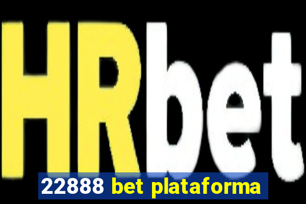 22888 bet plataforma